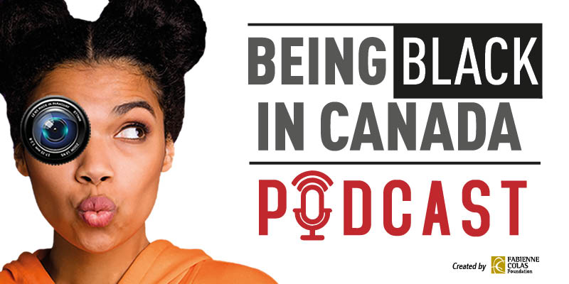Launch of the Fabienne Colas Foundation Being Black in Canada podcast